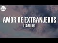 Camilo - Amor de Extranjeros (Letra/Lyrics)
