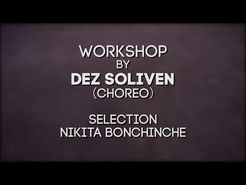 DEZ SOLIVEN WORKSHOP (Choreo) - Selection (Nikita Bonchinche)  - SIBPROKACH 2018