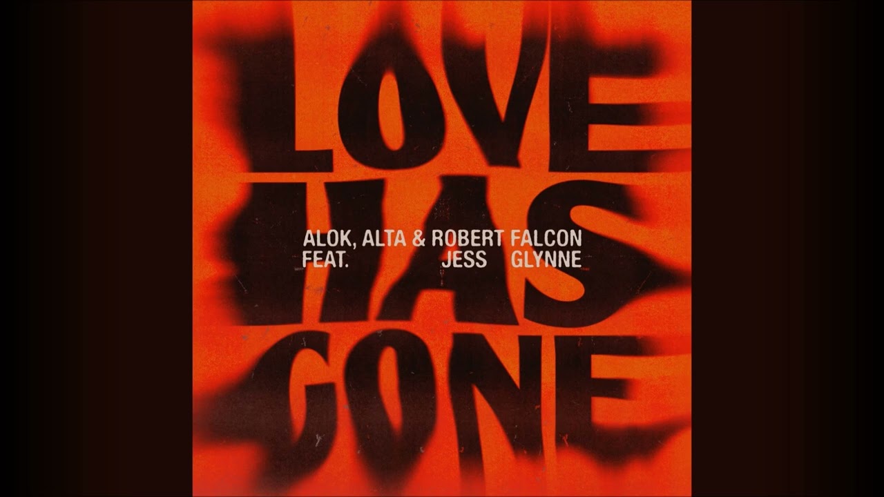 Alok, ALTA, Robert Falcon Feat. Jess Glynne – Love Has Gone
