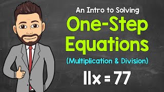 How to Solve One-Step Equations (Multiplication & Division) | A Step-By-Step Intro | Math with Mr. J
