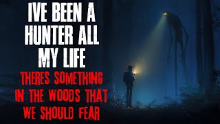 Download Lagu I’ve Been a Hunter All My Life. There’s Something in the Woods That We Should Fear. MP3