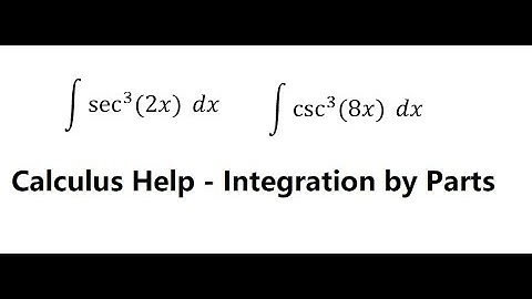 Calculus Help: Integral ∫ sec^3⁡ (2x) dx, ∫ csc^3⁡ (8x) dx - Integration by parts - 置換積分