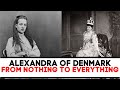 Alexandra of denmark from nothing to everything
