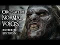 Orcs and urukhai with normal voices  extended editions