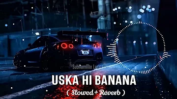 Uska Hi Banana [Slowed+Reverb] - Arijit Singh | NIGHT DRIVE REMIX | 1920 Evil Returns