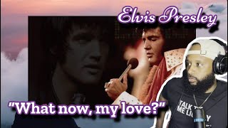 FIRST TIME HEARING | ELVIS PRESLEY - "WHAT NOW MY LOVE" | LIVE FROM HONOLULU 1973