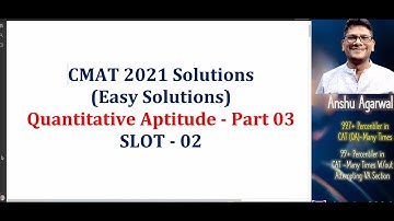 CMAT 2021 Solutions | Quantitative Aptitude  Slot 02 | Part 03