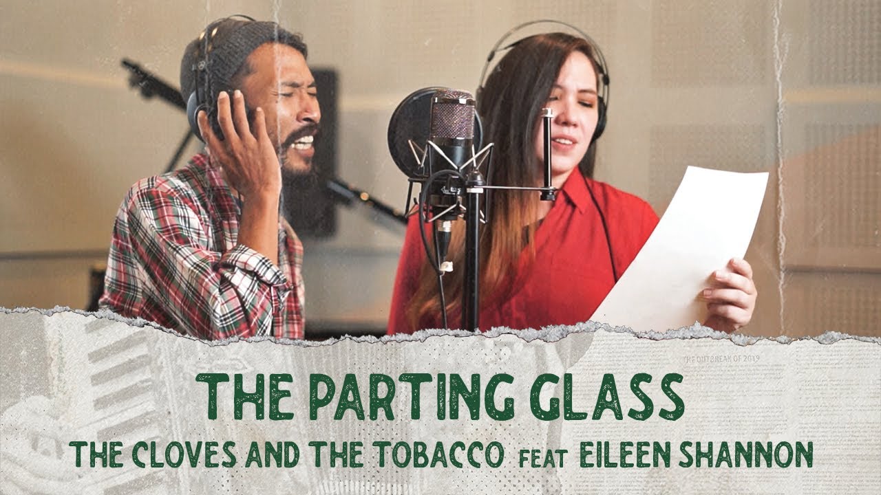 The Cloves And The Tobacco Feat Eileen Shannon - The Parting Glass (Official Music Video) The Cloves And The Tobacco Feat Eileen Shannon - The Parting Glass (Official Music Video)