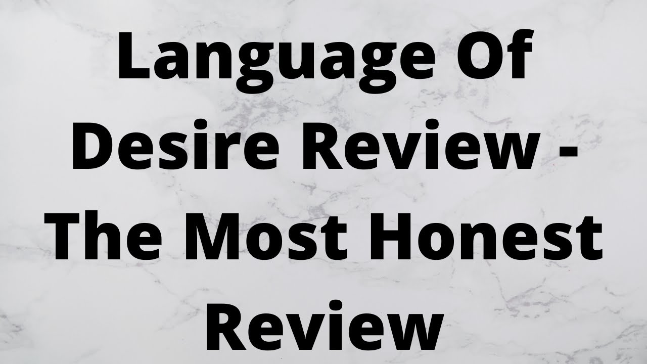 Language Of Desire Review The Most Honest Review YouTube