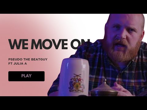 Pseudo The Beatguy We Move On Ft Julia A Official Video 