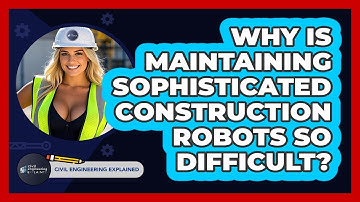 Why Is Maintaining Sophisticated Construction Robots So Difficult? - Civil Engineering Explained