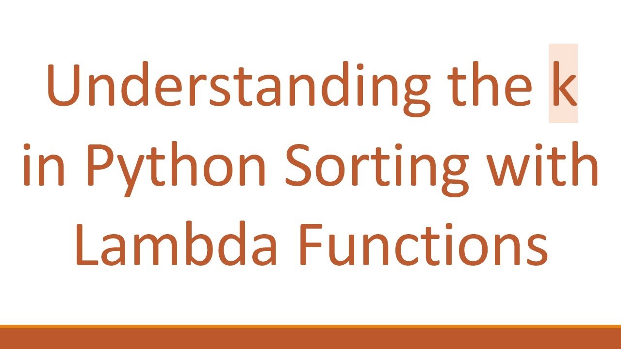 Understanding the k in Python Sorting with Lambda Functions
