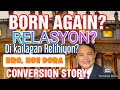 RELATIONSHIP? WALA NANG RELIGION? | SAGOT NI BRO. NOE | CONVERSION STORY