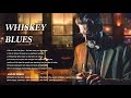 Whiskey Blues Music - Best Of Slow Blues/Rock - Blues Music Relaxes And Eases The Mind