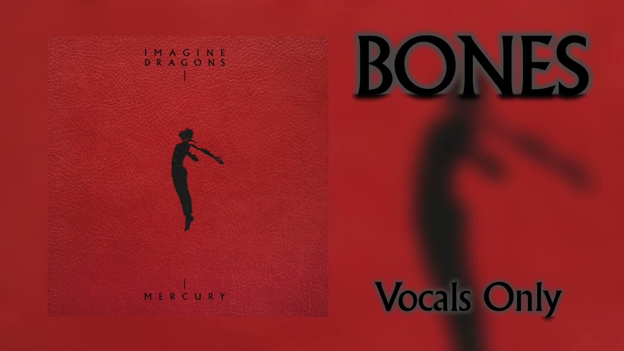 Imagine Dragons - Bones (Vocals Only)