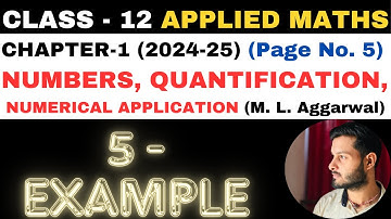 5 Example l Chapter 1 l NUMBERS QUANTIFICATION l Class 12th Applied Maths l M L Aggarwal 2024-25