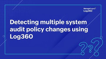 Detecting multiple system audit policy changes using Log360