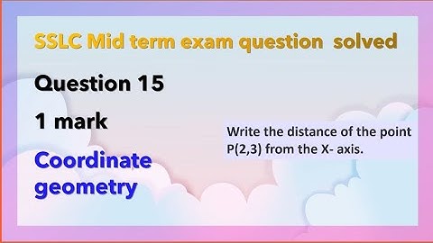 Write the distance of the point P(2,3) from the X- axis.#exampreparation