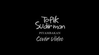Piyambakan - Topik Sudirman ( Cover Video )
