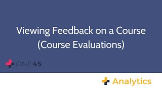 Information One45 Analytics: Viewing Feedback on a Course (Course Evaluations) Guide