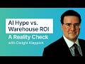 AI Hype vs. Warehouse ROI — A Reality Check with Dwight Klappich