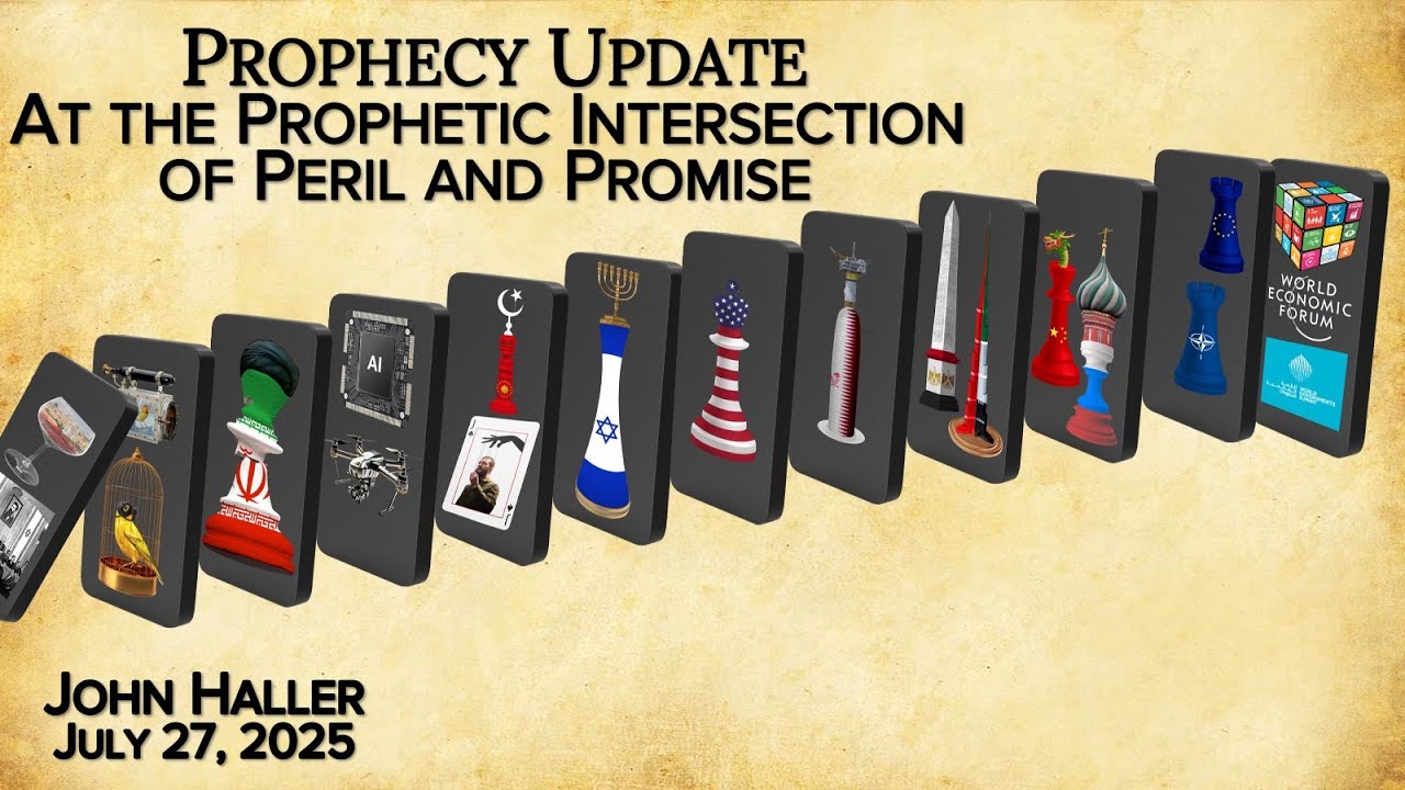 2025 07 27 John Haller's Prophecy Update “At the Prophetic Intersection of Peril and Promise”