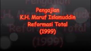 Pengajian K.H.  Ma'ruf Islamuddin - Reformasi Total (1999)