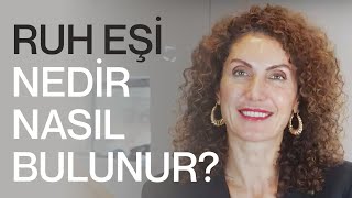 Ruh Eşi Nedir? Nasıl Bulunur? Nevşah Fidan Karamehmet