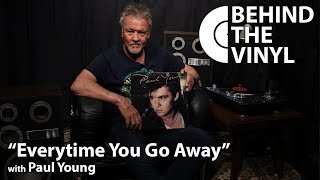 Behind The Vinyl: 'Everytime You Go Away' with Paul Young