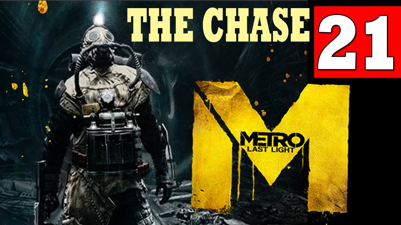 METRO LAST Chapter CHASE Walkthrough Part - 21 (XBOX360/PS3/PC) - YouTube