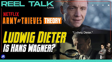 Ludwig Dieter Is Hans Wagner? | Army Of Thieves Theory