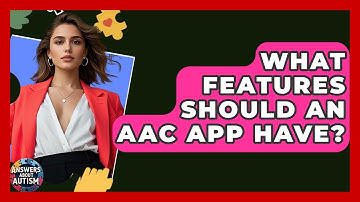 What Features Should An AAC App Have? - Answers About Autism