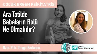 Ara Tatilde Babaların Rolü ne olmalıdır?