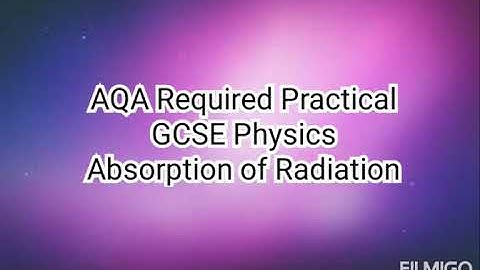 Radiation and absorption. AQA Required Practical. GCSE Physics.  Paper 2.