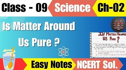 Class 9 Science Chapter 2 | Is Matter Around Us Pure? | Handwritten Notes & NCERT Solutions