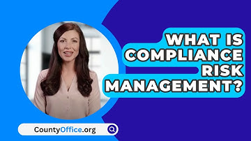 What Is Compliance Risk Management? - CountyOffice.org