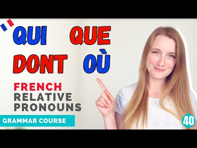 The French Relative Pronouns QUI QUE DONT OÙ and LEQUEL // French Grammar Course // Lesson 40 🇫🇷