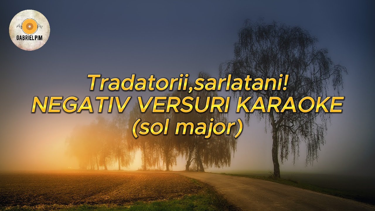 Tradatorii,sarlatani! NEGATIV VERSURI KARAOKE(sol major) COVER