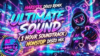 ULTIMATE SOUND 🔊⚡🔥 (1 HOUR SOUNDTRACK)Nonstop Hardtek Disco Remix | DJ Chill Zone PH Disco Mix