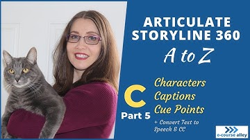 How to Learn Articulate Storyline 360 from A to Z – “C” Part 5 – Characters, Captions and Cue Points