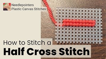 How to Stitch the Half Cross Stitch on Plastic Canvas