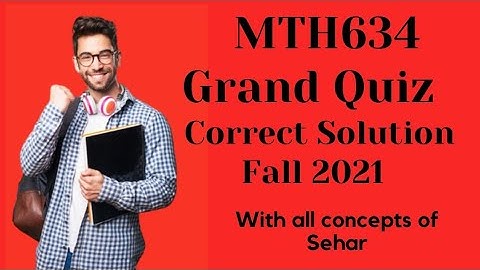 Mth634 Grand Quiz 💯 Correct Solution Spring 2021