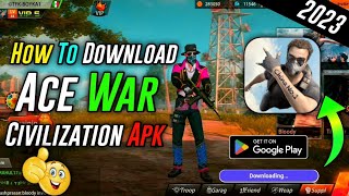How To Download Ace War Civilization Apk 2023 🔥 | New Version Download Trick of Ace War screenshot 1