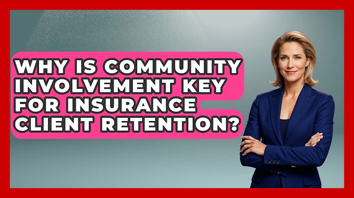 Why Is Community Involvement Key For Insurance Client Retention? - Insurance Agent Success Guide