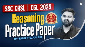 SSC CHSL/CGL Reasoning Classes 2025 | Reasoning Practice Paper For SSC CHSL/CGL | Sahil Tiwari Sir