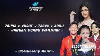 Zahra x Yusuf x Tasya x Arbil - Jangan Buang Waktuku Lirik Lagu Jangan Buang Waktuku versi Da7 Top13