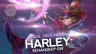 Asal Usul Hero Harley Senangkep Gw - Mobile Legends Bang Bang Indonesia