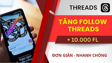 Tăng Follow Threads Trên Điện Thoại hiệu quả mới nhất tại Subvv