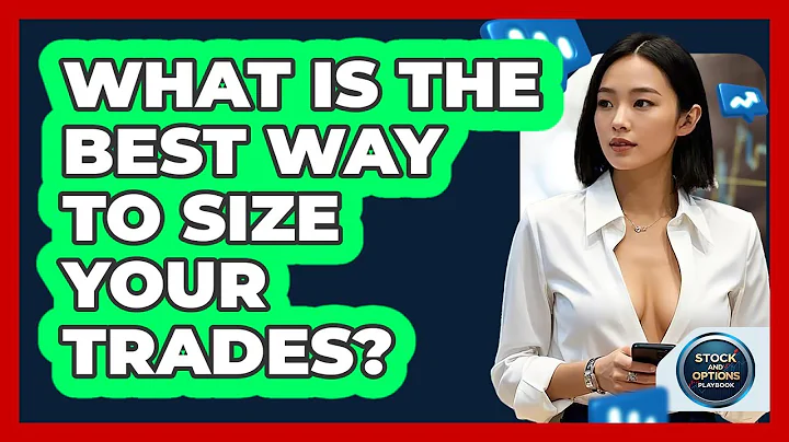 What Is The Best Way To Size Your Trades? - Stock and Options Playbook