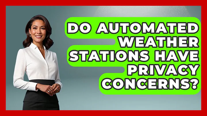 Do Automated Weather Stations Have Privacy Concerns? - Weather Watchdog
